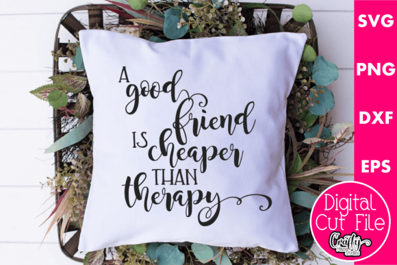 A Good Friend is Cheaper Than Therapy Graphics