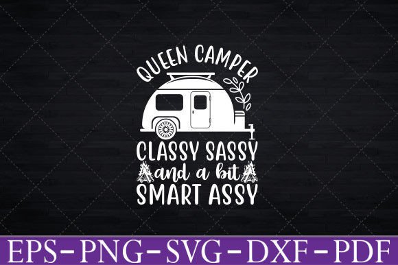 Camper Queen Classy Sassy Smart Funny Graphics for Crafts