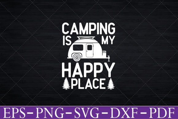 Camping Is My Happy Place T-Shirt Funny Graphics for Crafts