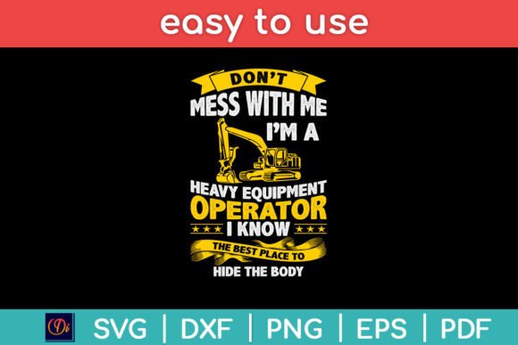 Don’t Mess With Me I’m a Heavy Equipment