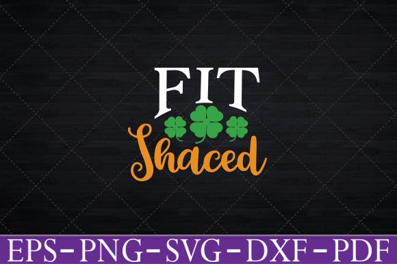 Fit Shaced Funny St Patrick’s Day T-Shirt Graphics for Crafts