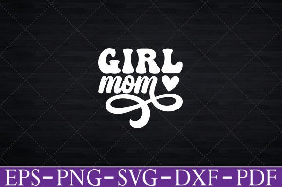 Girl Mom Funny Mother Day T-Shirt Graphic for Crafts