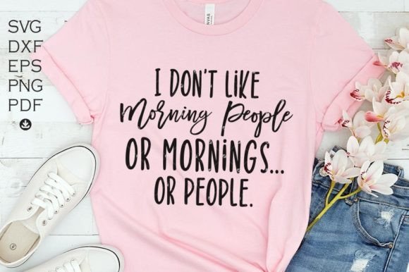 Graphic Asset for Bloggers: I Don’t Like Morning People Svg