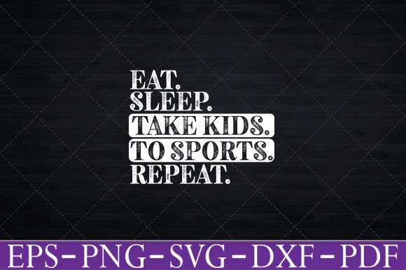 Graphics for Busy Parents: Eat Sleep Take Kids to Sports Repeat