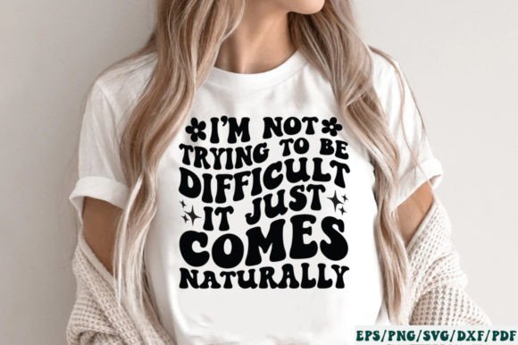 I’m Not Trying to Be Difficult It Just C Graphics for Crafts