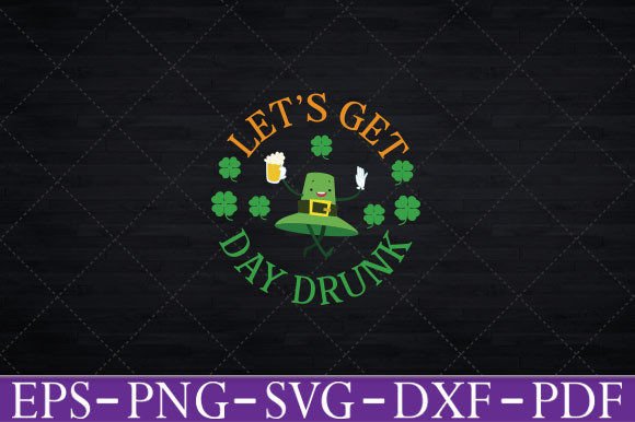 LET’S GET DAY DRUNK Shamrock Graphic for Crafts and Web Design