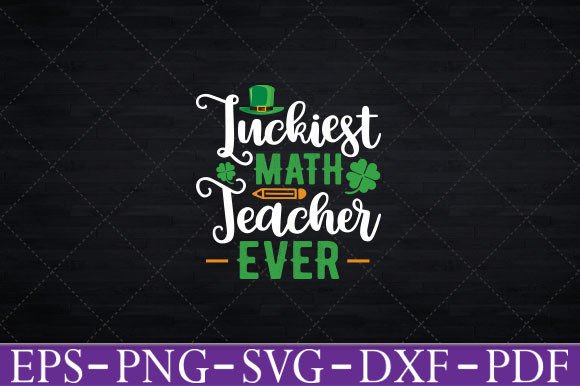 Luckiest Math Teacher Ever Funny T-Shirt Graphics for Crafts