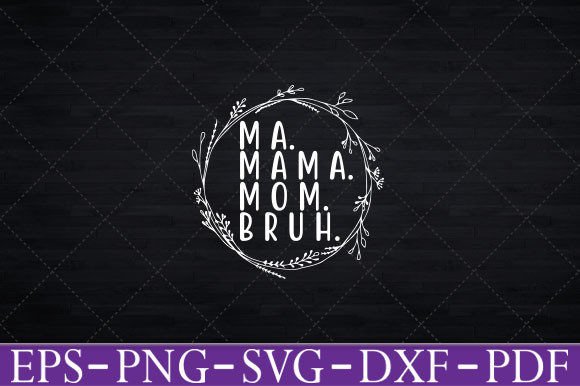 Ma Mama Mom Bruh Green Quote Mother Graphics for Branding
