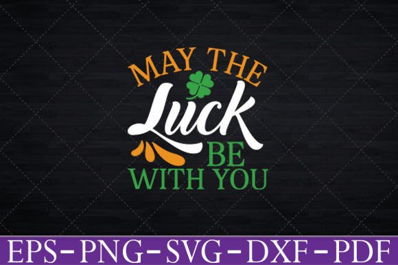 May the Luck Be with You St. Patrick’s