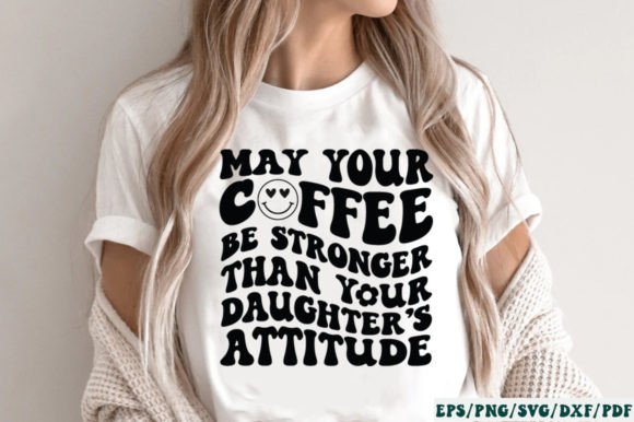 May Your Coffee Be Stronger Than Your Da Graphics for Crafts