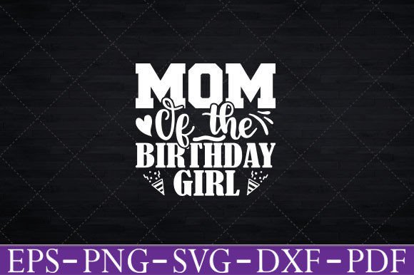Mom of the Birthday Daughter Girl Graphics for Crafts