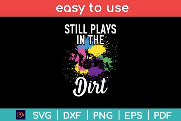 Still Plays In The Dirt Heavy Equipment Graphics for Local Branding