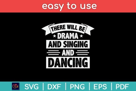 There Will Be Drama and Dancing Funny Graphics for Crafts