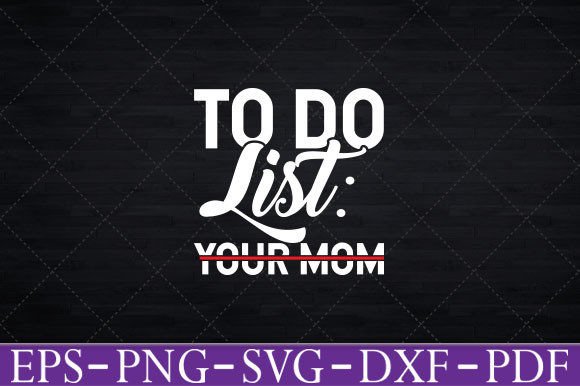 To Do List Your Mom - Funny Trash Talk
