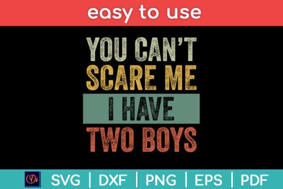 You Can’t Scare Me I Have Two Boys Funny